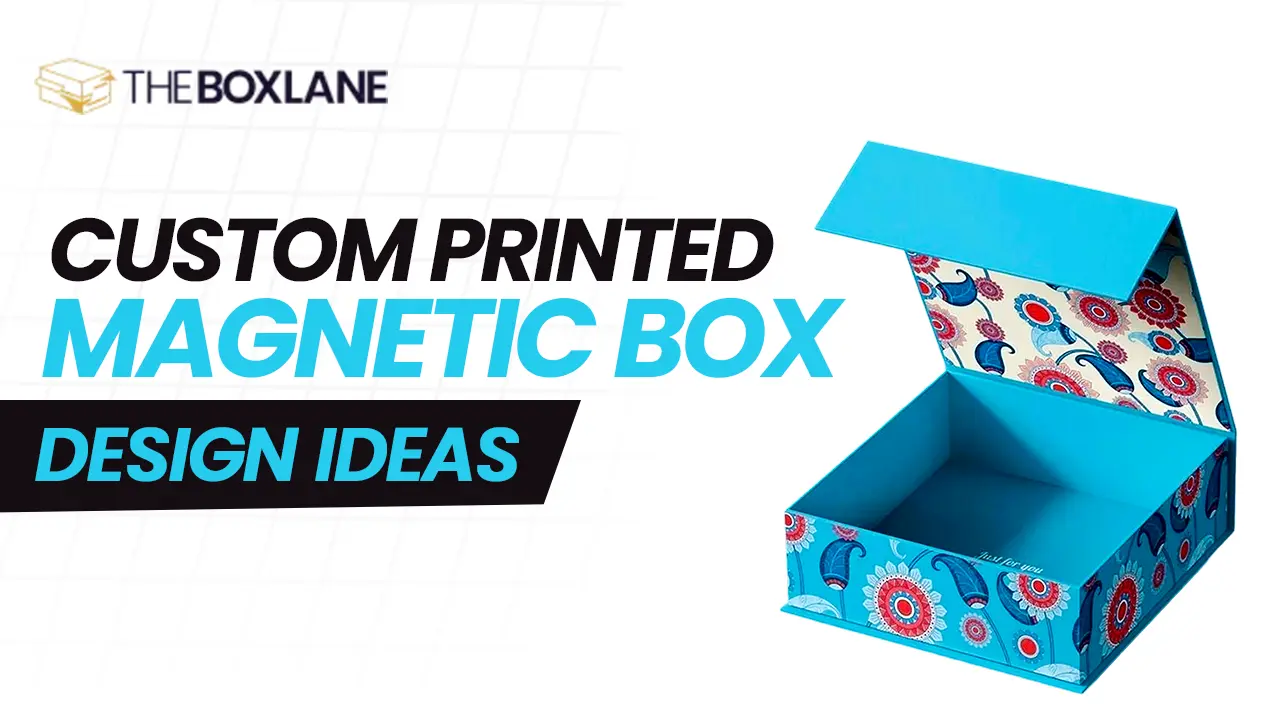 Custom Printed Magnetic Box Design ideas to Make Packaging Outstanding